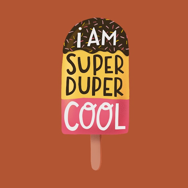 I am super duper cool by What a fab day!