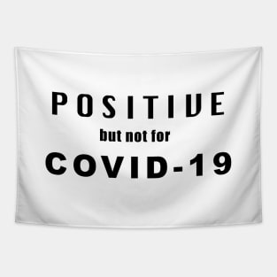 Positive but not for Covid-19 Tapestry