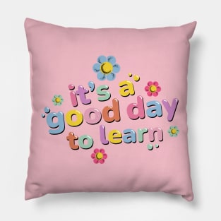 It Is A Good Day To Learn Student Teacher Gift - Back To School Pillow