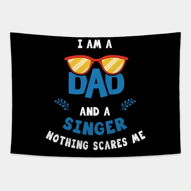 I'm A Dad And A Singer Nothing Scares Me Tapestry by Parrot Designs