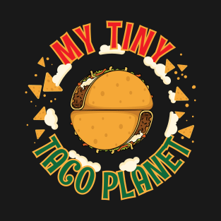 My Tiny Taco Planet Cinco de Mayo Funny Women Men Boys Girls Mexicans Americans T-Shirt