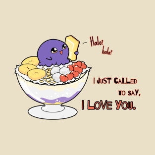 Halo halo? I just called to say I LOVE YOU. T-Shirt