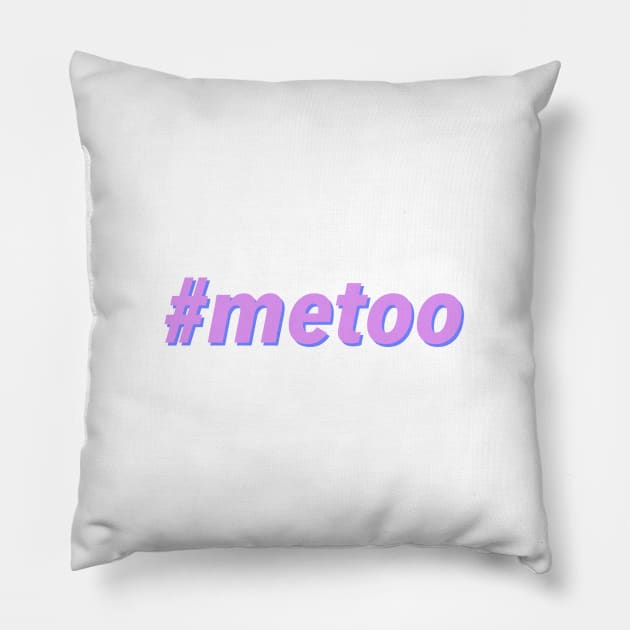 #metoo - Me Too Pillow by JustSomeThings