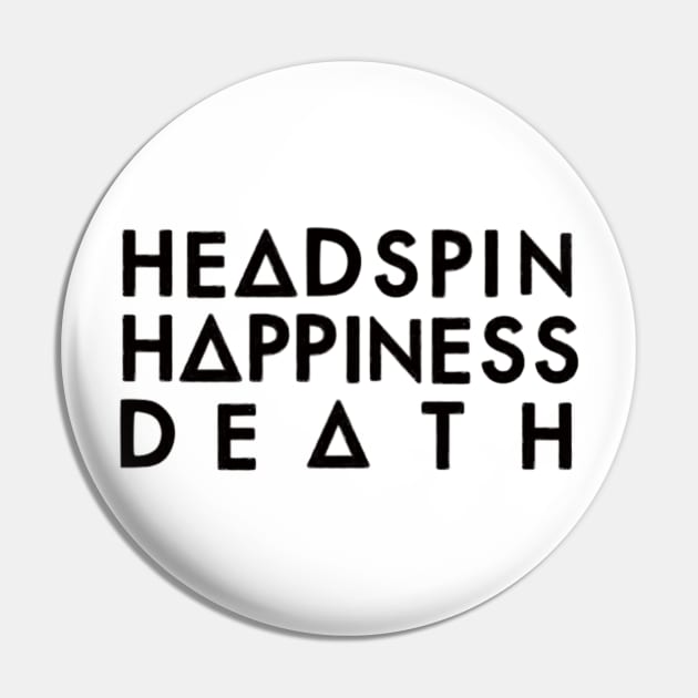 Headspin, Happiness, Death (black) Pin by nynkuhhz