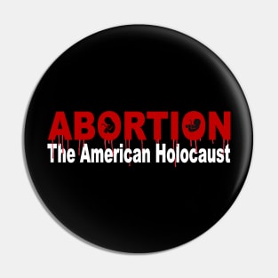 Abortion: The American Holocaust Pin