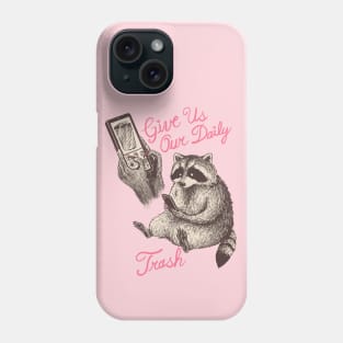 Give Us Our Daily Trash Phone Case