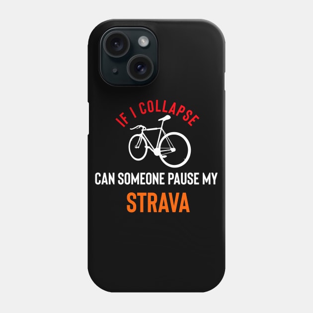 If I Collapse Pause My Strava Phone Case by Raw Designs LDN