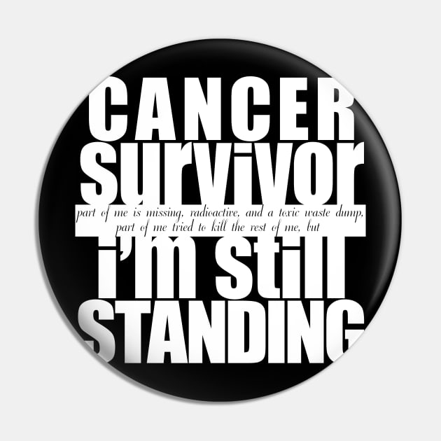 Cancer Survivor Still Standing Pin by LaughingCoyote