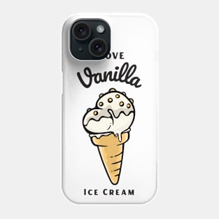 I Love Vanilla Ice Cream Phone Case