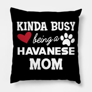 Havanese Dog mom - Kida busy being a havanese mom Pillow