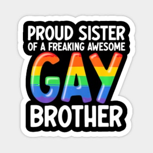 LGBTQ Ally Proud Sister Of A Freaking Awesome Gay Brother Magnet