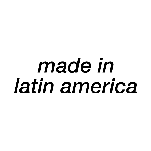 Made In Latin America (1) by byebyesally