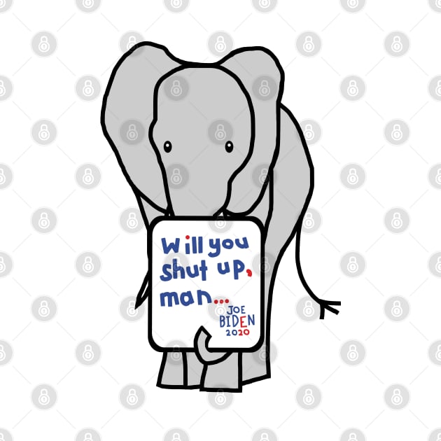 Small Elephant with Joe Biden First Debate Quote by ellenhenryart