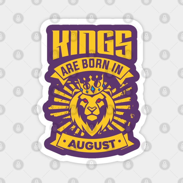 Kings Are Born In August Happy Birthday Magnet by PHDesigner