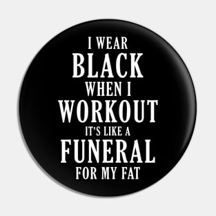 i wear black when i workout it's like a funeral for my fat Pin