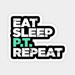 Eat, Sleep, PT, Repeat | Physical Therapy Magnet