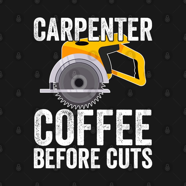 Carpenter - Carpenter Coffee Before Cuts by Kudostees