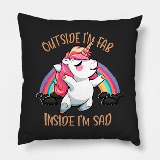 Outside I'm Fab, Inside I'm Sad Unicorn Pillow