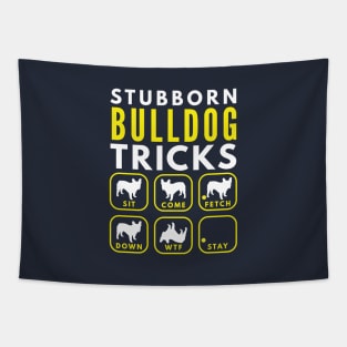 Stubborn Bulldog Tricks - Dog Training Tapestry