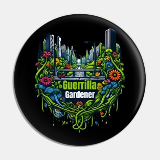 Guerrilla Gardener: Sowing the Seeds of Change Pin