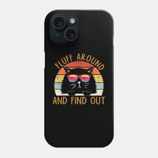 Fluff Around And Find Out Funny Cat Lover, Cat Dad, Cat Mom Phone Case
