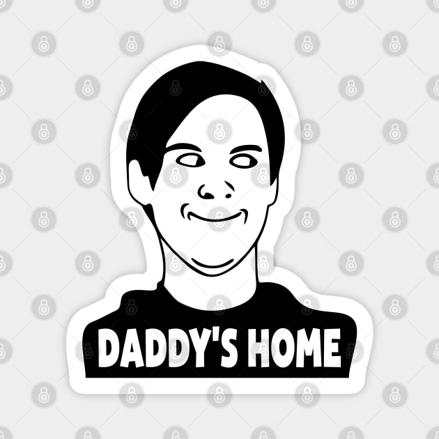 daddy's home meme Magnet by TrendsCollection