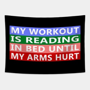 My Workout Is Reading In Bed Until My Arms Hurt Funny Quote Tapestry