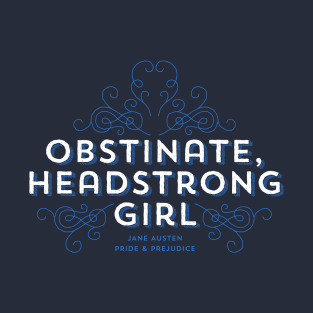 Obstinate Headstrong Girl T-Shirt