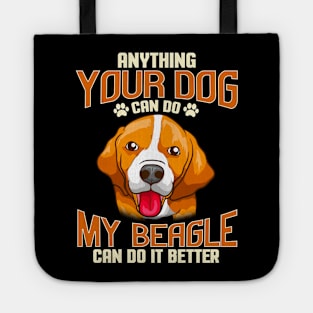 My Beagle Can Do It Better Dog Funny Quote Humor Saying Gift Tote