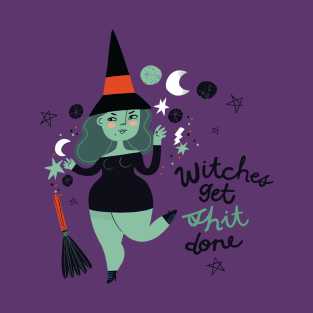 Witches get Shit Done T-Shirt