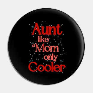 Aunt Like A Mom Only Cooler Pin