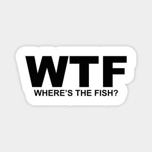 WTF What the Fish? Sarcasm Sayings Quotes Minimal Word Art Magnet