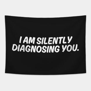 I Am Silently Diagnosing You Tapestry
