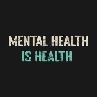 Mental Health is Health T-Shirt