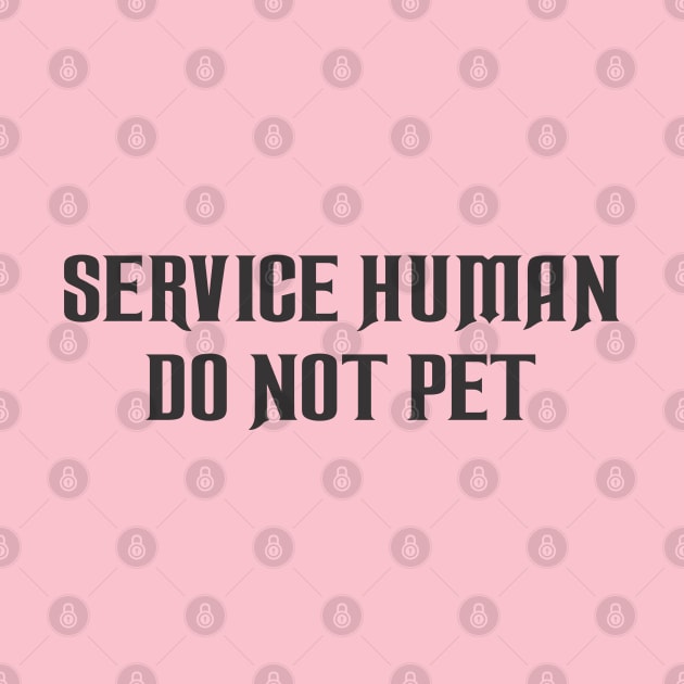 Service Human Do Not Pet by SignPrincess