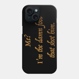 Damn Fool Phone Case