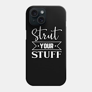 Strut Your Stuff! Phone Case