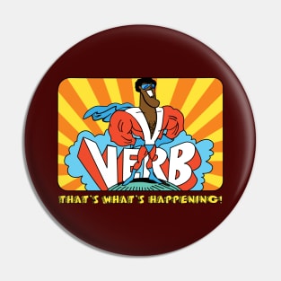 Verb — That's What’s Happening Pin