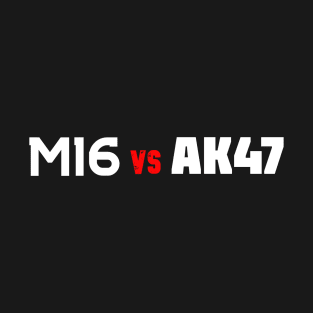 M16 VS AK47 T-Shirt