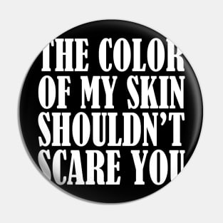 My Skin Shouldn't Scare You Pin