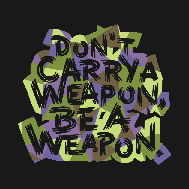 Be a Weapon by polliadesign