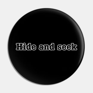 Hide and seek Pin