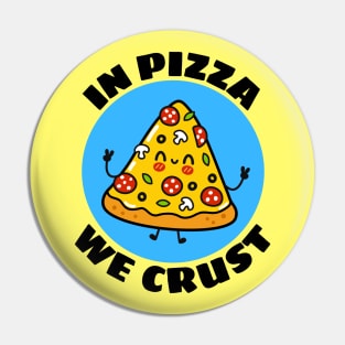 In Pizza We Crust | Cute Pizza Pun Pin