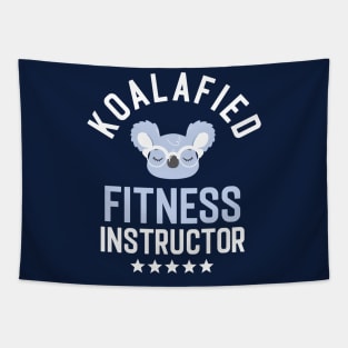 Koalafied Fitness Instructor - Funny Gift Idea for Fitness Instructors Tapestry