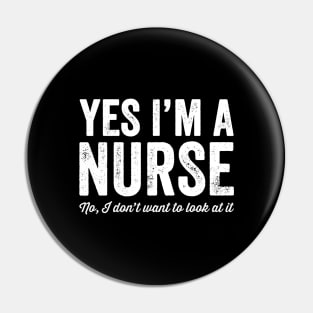 Yes I'm a nurse No I don't want to look at it Pin