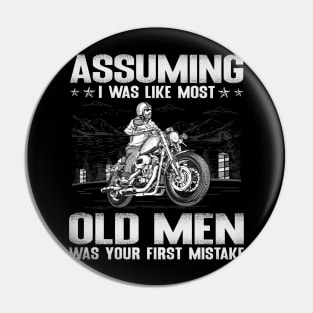 Funny Biker I Was Like Most Old Men Was Your First Mistake Pin