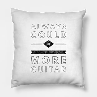 Always Could Use One More Guitar - Black Letters Pillow