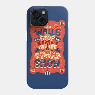 The Greatest Show Phone Case