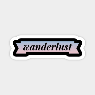 Wanderlust - Strong Desire to Travel Magnet