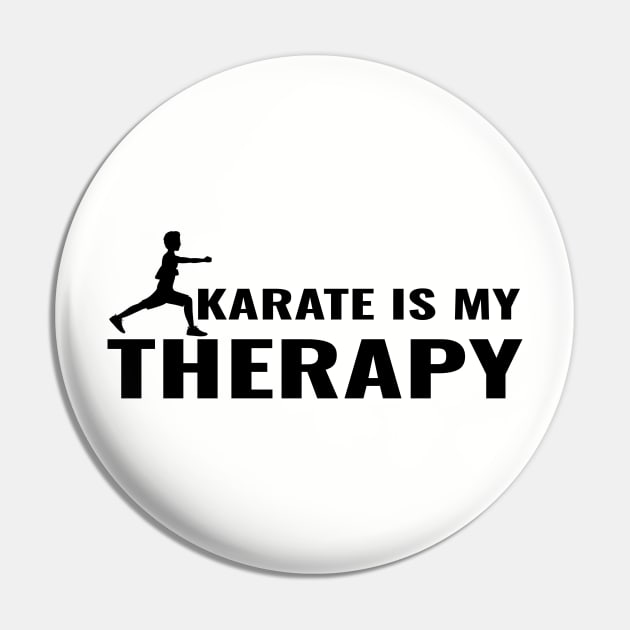 Karate is My Therapy - Tshirt for Martial Arts Lovers Pin by tnts